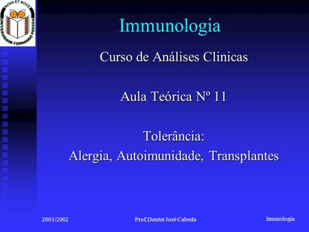 Immunologia Curso de Análises Clinicas Aula Teórica Nº 11 Tolerância: