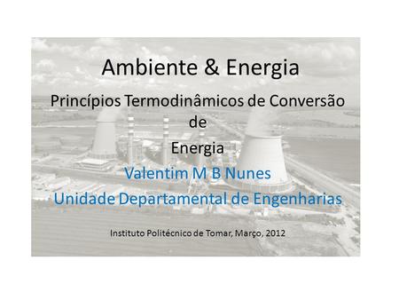 Ambiente & Energia Princípios Termodinâmicos de Conversão de Energia