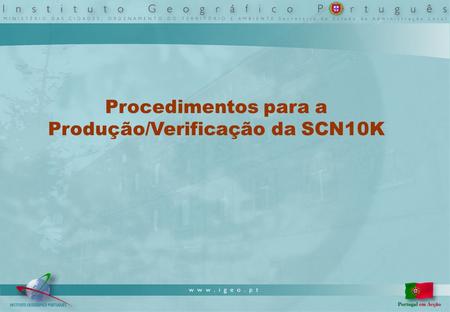 Procedimentos para a Produção/Verificação da SCN10K.