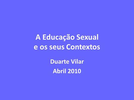 A Educação Sexual e os seus Contextos