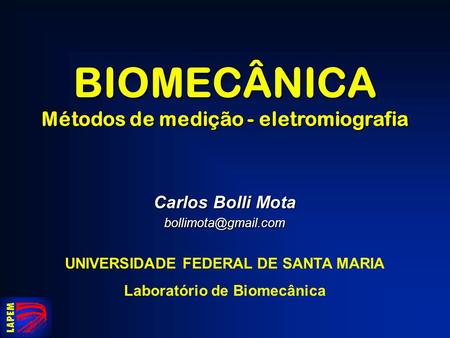 BIOMECÂNICA Métodos de medição - eletromiografia Carlos Bolli Mota