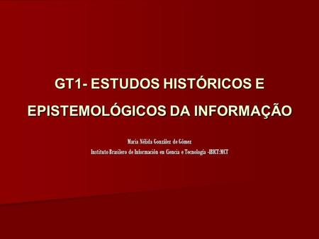 GT1- ESTUDOS HISTÓRICOS E EPISTEMOLÓGICOS DA INFORMAÇÃO