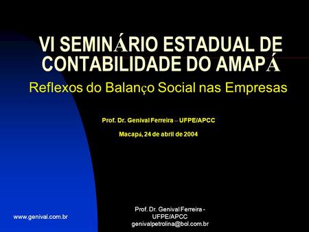 Prof. Dr. Genival Ferreira - UFPE/APCC VI SEMIN Á RIO ESTADUAL DE CONTABILIDADE DO AMAP Á Reflexos do Balan.