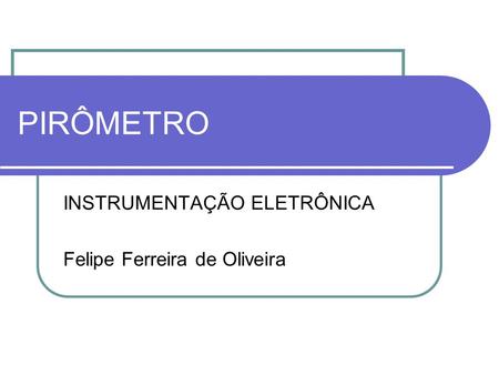 INSTRUMENTAÇÃO ELETRÔNICA Felipe Ferreira de Oliveira