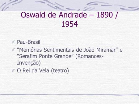 Oswald de Andrade – 1890 / 1954 Pau-Brasil