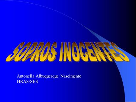 SOPROS INOCENTES Antonella Albuquerque Nascimento HRAS/SES.