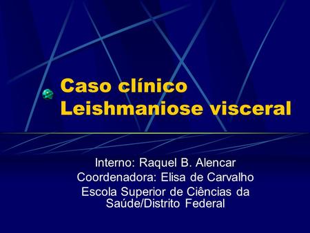 Caso clínico Leishmaniose visceral