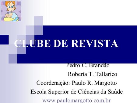 CLUBE DE REVISTA Pedro C. Brandão Roberta T. Tallarico