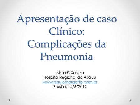 Apresentação de caso Clínico: Complicações da Pneumonia