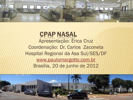 CPAP NASAL Apresentação: Érica Cruz Coordenação: Dr. Carlos Zaconeta