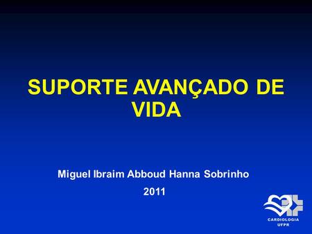 SUPORTE AVANÇADO DE VIDA Miguel Ibraim Abboud Hanna Sobrinho
