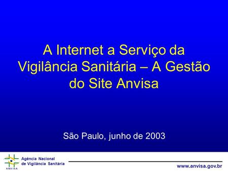A Internet a Serviço da Vigilância Sanitária – A Gestão do Site Anvisa