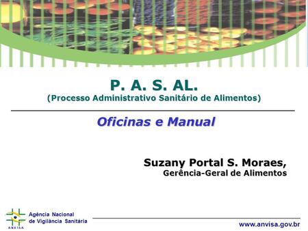 P. A. S. AL. (Processo Administrativo Sanitário de Alimentos) Oficinas e Manual Suzany Portal S. Moraes, Gerência-Geral de Alimentos.