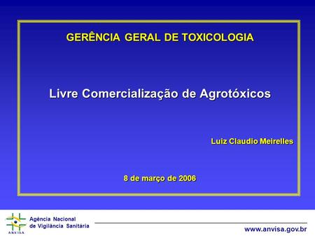 GERÊNCIA GERAL DE TOXICOLOGIA Livre Comercialização de Agrotóxicos