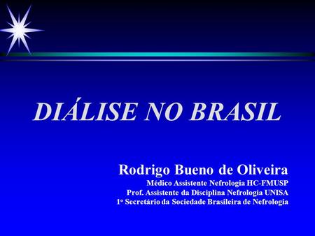 DIÁLISE NO BRASIL Rodrigo Bueno de Oliveira