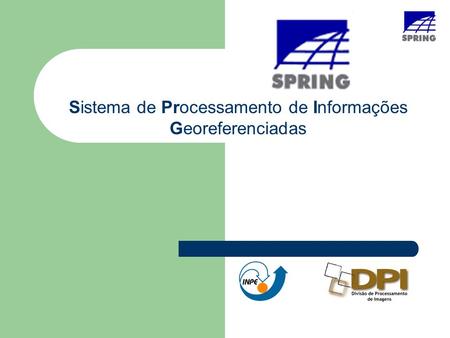 Sistema de Processamento de Informações Georeferenciadas.