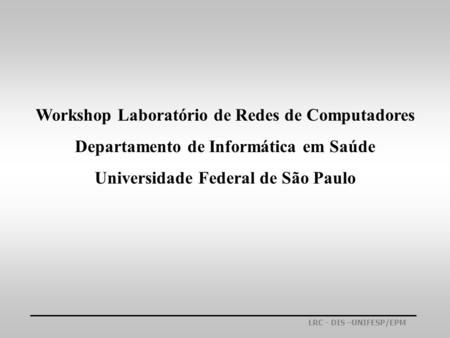 Workshop Laboratório de Redes de Computadores