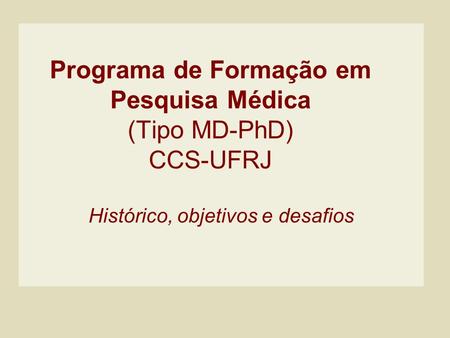 Programa de Formação em Pesquisa Médica (Tipo MD-PhD) CCS-UFRJ