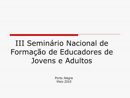 III Seminário Nacional de Formação de Educadores de Jovens e Adultos