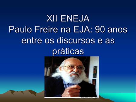 Três décadas de caminhadas na EJA/AJA: da curiosidade ingênua a busca epistemológica em Freire