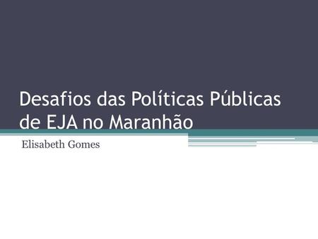 Desafios das Políticas Públicas de EJA no Maranhão