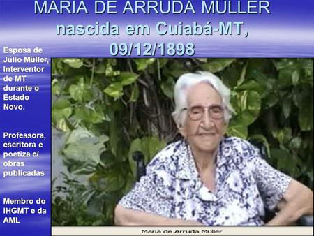 MARIA DE ARRUDA MÜLLER nascida em Cuiabá-MT, 09/12/1898