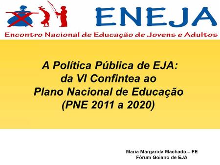 Plano Nacional de Educação Maria Margarida Machado – FE