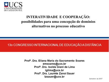 INTERATIVIDADE E COOPERAÇÃO: possibilidades para uma concepção de domínios alternativos no processo educativo 13o CONGRESSO INTERNACIONAL DE EDUCAÇÃO A.