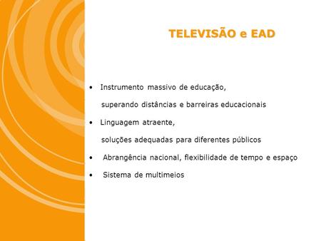 TELEVISÃO e EAD Instrumento massivo de educação,