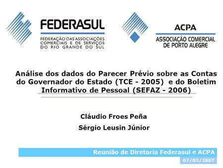 Análise dos dados do Parecer Prévio sobre as Contas do Governador do Estado (TCE - 2005) e do Boletim Informativo de Pessoal (SEFAZ - 2006) Cláudio Froes.