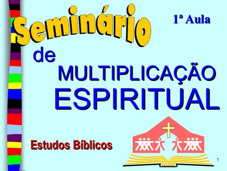 1ª Aula de MULTIPLICAÇÃO ESPIRITUAL Estudos Bíblicos.
