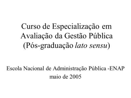 Escola Nacional de Administração Pública -ENAP maio de 2005