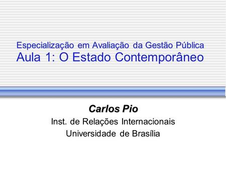 Carlos Pio Inst. de Relações Internacionais Universidade de Brasília