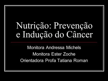 Nutrição: Prevenção e Indução do Câncer