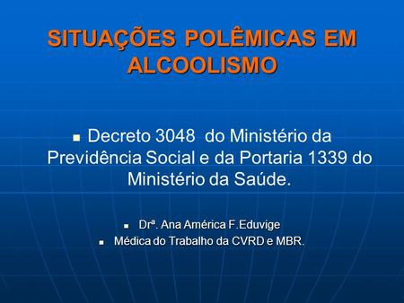 SITUAÇÕES POLÊMICAS EM ALCOOLISMO