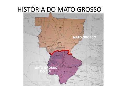 HISTÓRIA DO MATO GROSSO