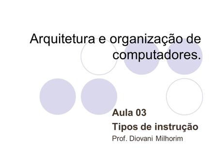 Arquitetura e organização de computadores.