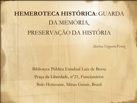 HEMEROTECA HISTÓRICA: GUARDA DA MEMÓRIA, PRESERVAÇÃO DA HISTÓRIA