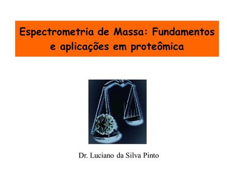Espectrometria de Massa: Fundamentos e aplicações em proteômica