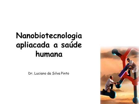 Nanobiotecnologia apliacada a saúde humana