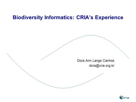 Biodiversity Informatics: CRIA’s Experience