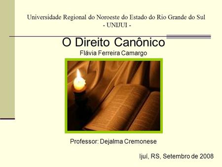 O Direito Canônico Flávia Ferreira Camargo