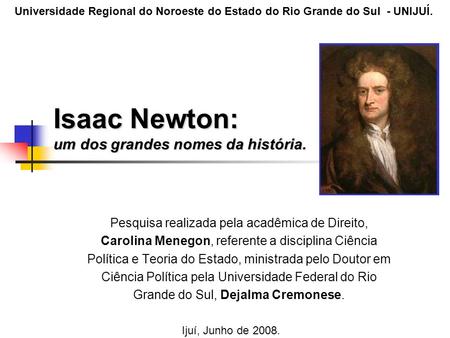 Isaac Newton: um dos grandes nomes da história.