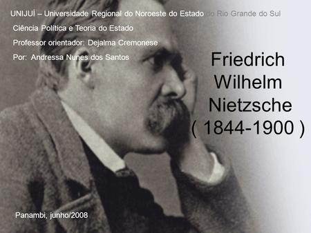 Friedrich Wilhelm Nietzsche ( )