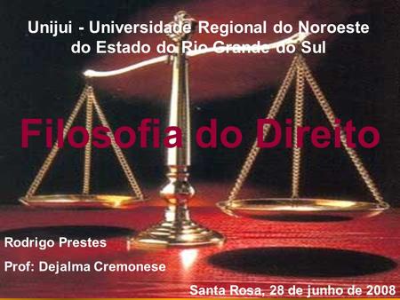Filosofia do Direito Rodrigo Prestes Prof: Dejalma Cremonese