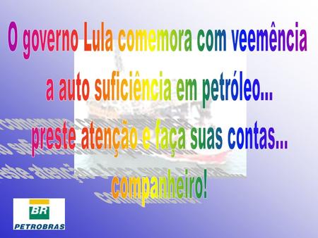 O governo Lula comemora com veemência