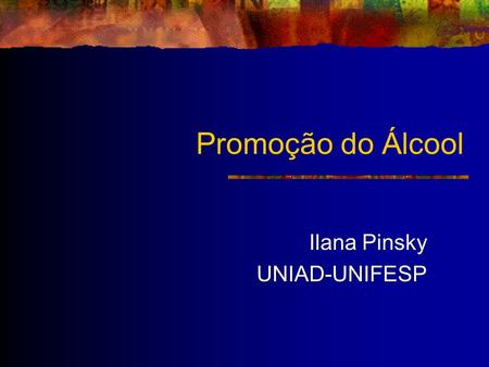 Ilana Pinsky UNIAD-UNIFESP