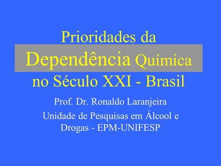 Prioridades da Dependência Química no Século XXI - Brasil