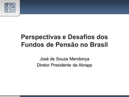 Perspectivas e Desafios dos Fundos de Pensão no Brasil