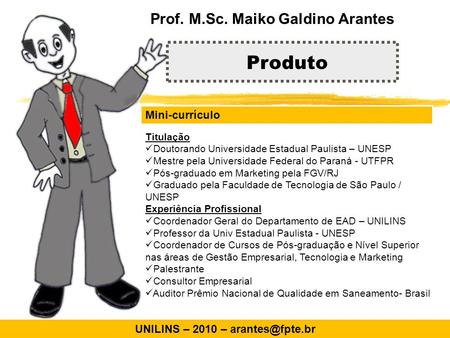 Prof. M.Sc. Maiko Galdino Arantes UNILINS – 2010 –
